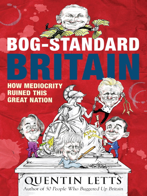 Title details for Bog-Standard Britain by Quentin Letts - Available